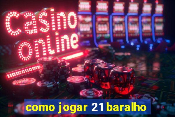 como jogar 21 baralho